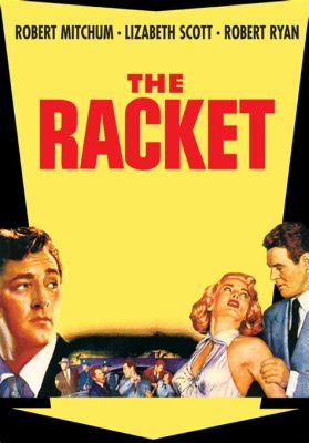 The Racket - Ein packender Gangsterfilm voller Moralzweifel und düsterer Atmosphäre!